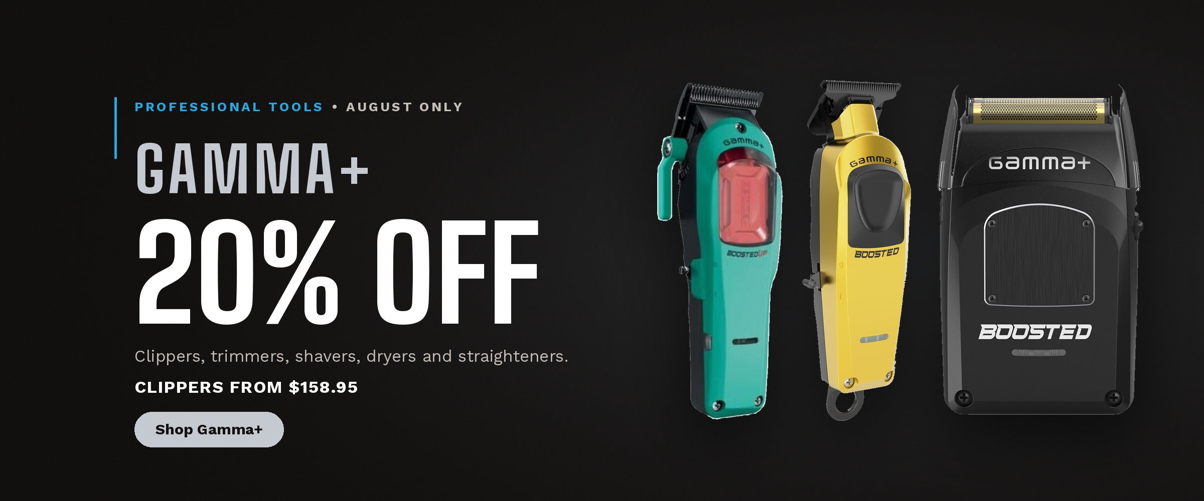 Gamma+ 20% off August promotion, Boosted clipper, trimmer and shaver, clippers from $158.95